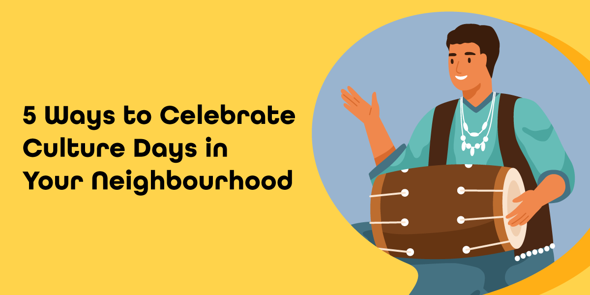 5 Ways to Celebrate Culture Days in Your Neighbourhood